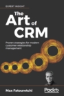 The The Art of CRM : Proven strategies for modern customer relationship management - eBook