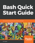 Bash Quick Start Guide : Get up and running with shell scripting with Bash - eBook