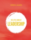 Little Book of Leadership : An essential companion for any aspiring leader - Book