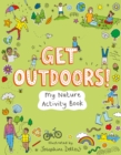 Get Outdoors! : My Nature Activity Book - Book