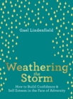 Weathering the Storm : How to Build Confidence and Self Esteem in the Face of Adversity - Book