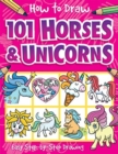 How to Draw 101 Horses and Unicorns - A Step By Step Drawing Guide for Kids - Book
