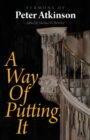 A Way of Putting It : Sermons of Peter Atkinson - eBook