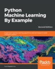 Python Machine Learning By Example : Implement machine learning algorithms and techniques to build intelligent systems, 2nd Edition - eBook