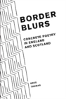 Border Blurs : Concrete Poetry in England and Scotland - Book