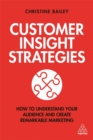 Customer Insight Strategies : How to Understand Your Audience and Create Remarkable Marketing - Book