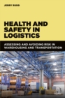 Health and Safety in Logistics : Assessing and Avoiding Risk in Warehousing and Transportation - eBook