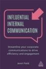 Influential Internal Communication : Streamline Your Corporate Communication to Drive Efficiency and Engagement - Book