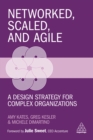 Networked, Scaled, and Agile : A Design Strategy for Complex Organizations - eBook