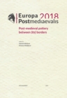 Europa Postmediaevalis 2018 : Post-medieval pottery between (its) borders - Book
