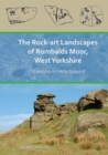 The Rock-Art Landscapes of Rombalds Moor, West Yorkshire : Standing on Holy Ground - Book