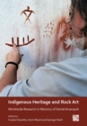Indigenous Heritage and Rock Art : Worldwide Research in Memory of Daniel Arsenault - eBook