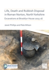 Life, Death and Rubbish Disposal in Roman Norton, North Yorkshire : Excavations at Brooklyn House 2015-16 - Book