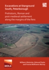 Excavations at Stanground South, Peterborough : Prehistoric, Roman and Post-Medieval Settlement along the Margins of the Fens - Book