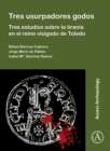 Tres usurpadores godos: Tres estudios sobre la tirania en el reino visigodo de Toledo - Book