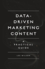 Data-Driven Marketing Content : A Practical Guide - Book