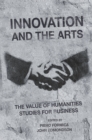 Innovation and the Arts : The Value of Humanities Studies for Business - eBook