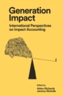 Generation Impact : International Perspectives on Impact Accounting - Book