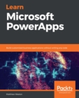 Learn Microsoft PowerApps : Build customized business applications without writing any code - eBook