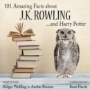 101 Amazing Facts about J.K. Rowling ...and Harry Potter - eAudiobook
