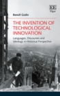 Invention of Technological Innovation : Languages, Discourses and Ideology in Historical Perspective - eBook