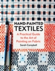 Hand-painted Textiles : A Practical Guide to the Art of Painting on Fabric - eBook