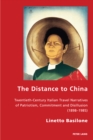 The Distance to China : Twentieth-Century Italian Travel Narratives of Patriotism, Commitment and Disillusion (1898-1985) - eBook