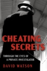 Cheating Secrets : Through the Eyes of a Private Investigator - eBook