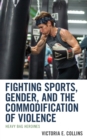 Fighting Sports, Gender, and the Commodification of Violence : Heavy Bag Heroines - eBook