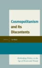 Cosmopolitanism and Its Discontents : Rethinking Politics in the Age of Brexit and Trump - Book