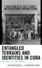 Entangled Terrains and Identities in Cuba : Memories of Guantanamo - Book