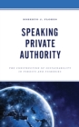 Speaking Private Authority : The Construction of Sustainability in Forests and Fisheries - Book