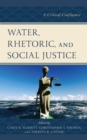 Water, Rhetoric, and Social Justice : A Critical Confluence - eBook