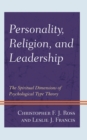 Personality, Religion, and Leadership : The Spiritual Dimensions of Psychological Type Theory - eBook
