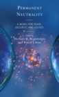 Permanent Neutrality : A Model for Peace, Security, and Justice - Book