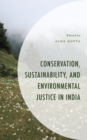 Conservation, Sustainability, and Environmental Justice in India - eBook