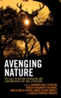 Avenging Nature : The Role of Nature in Modern and Contemporary Art and Literature - eBook