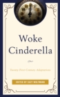 Woke Cinderella : Twenty-First-Century Adaptations - Book