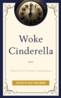 Woke Cinderella : Twenty-First-Century Adaptations - eBook