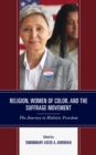 Religion, Women of Color, and the Suffrage Movement : The Journey to Holistic Freedom - Book