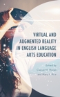 Virtual and Augmented Reality in English Language Arts Education - eBook