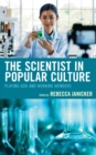 Scientist in Popular Culture : Playing God and Working Wonders - eBook