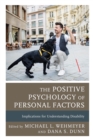 The Positive Psychology of Personal Factors : Implications for Understanding Disability - Book