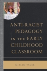 Anti-Racist Pedagogy in the Early Childhood Classroom - Book
