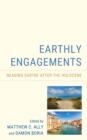 Earthly Engagements : Reading Sartre after the Holocene - eBook