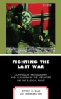 Fighting the Last War : Confusion, Partisanship, and Alarmism in the Literature on the Radical Right - Book