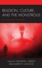 Religion, Culture, and the Monstrous : Of Gods and Monsters - Book