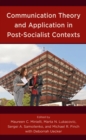 Communication Theory and Application in Post-Socialist Contexts - Book
