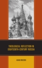 Theological Reflection in Eighteenth-Century Russia - Book