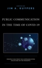 Public Communication in the Time of COVID-19 : Perspectives from the Communication Discipline on the Pandemic - eBook